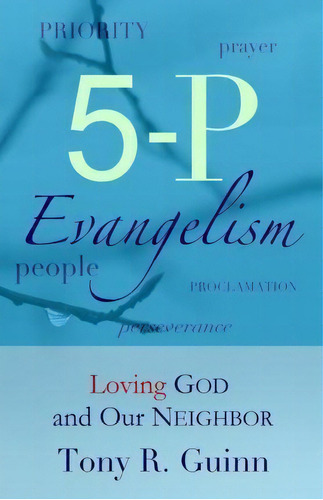 5-p Evangelism, De Tony R Guinn. Editorial Createspace Independent Publishing Platform, Tapa Blanda En Inglés