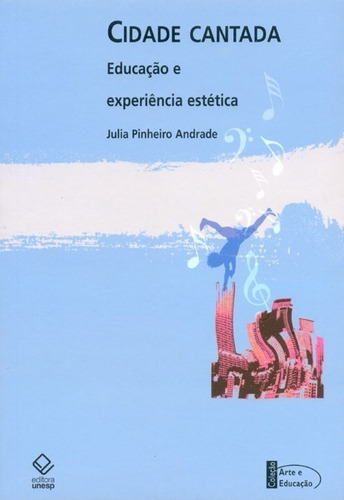 Livro Cidade Cantada: Educação E Experiência Estética