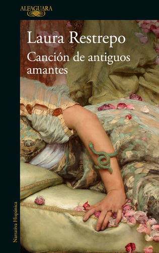 Canción de antiguos amantes, de Restrepo, Laura. Serie Literatura Hispánica Editorial Alfaguara, tapa blanda en español, 2022