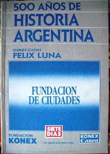 Fundación De Ciudades - Félix Luna - Historia Abril 1988
