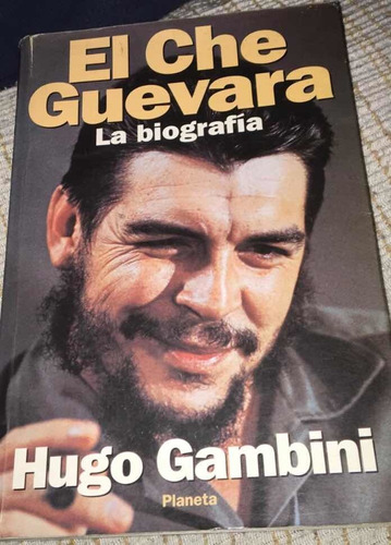 El Che Guevara - La Biografía - Hugo Gambini 