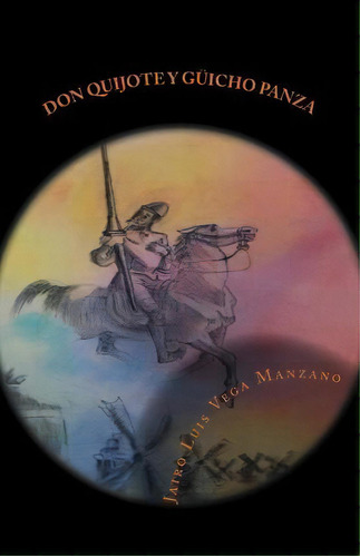 Don Quijote Y G Icho Panza, De Jairo Luis Vega Manzano. Editorial Createspace Independent Publishing Platform, Tapa Blanda En Español