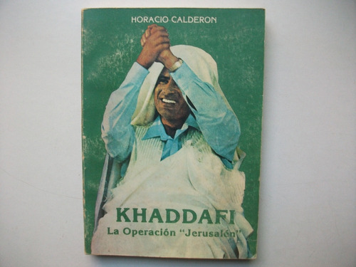 Khaddafi - La Operación Jerusalén - Horacio Calderón