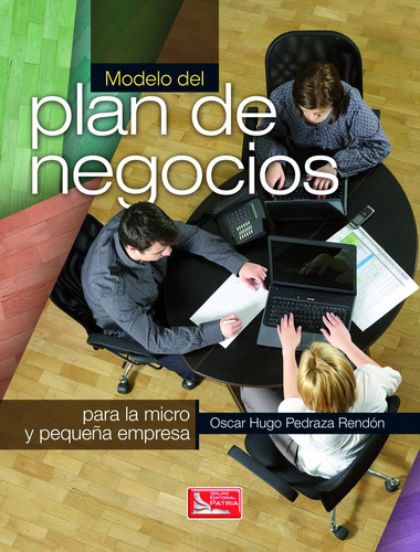 Modelo Plan de Negocios 1ed, de Pedraza Rendón, Oscar Hugo. Grupo Editorial Patria, tapa blanda en español, 2011