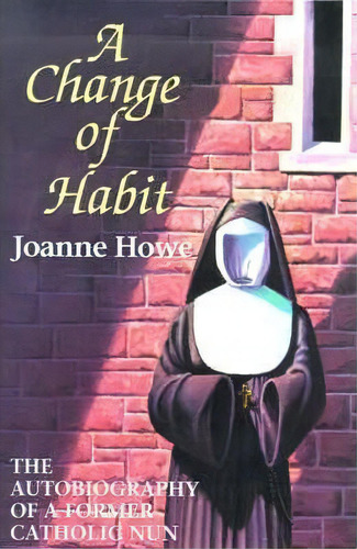 A Change Of Habit, De Joanne Howe. Editorial Gospel Advocate Company, Tapa Blanda En Inglés