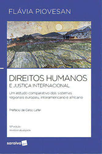 Direitos Humanos E Justiça Internacional, De Piovesan, Flávia. Editora Saraiva Jur, Capa Mole, Edição 10° Em Português, 2024