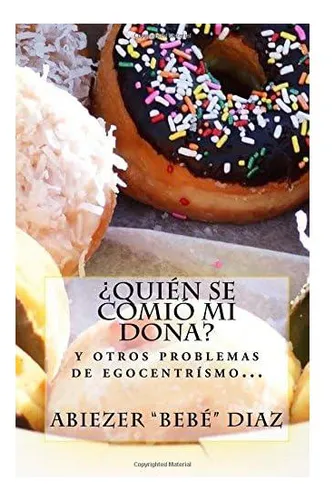 Libro: ¿quien Se Comio Mi Dona?: Y Otros Problemas De