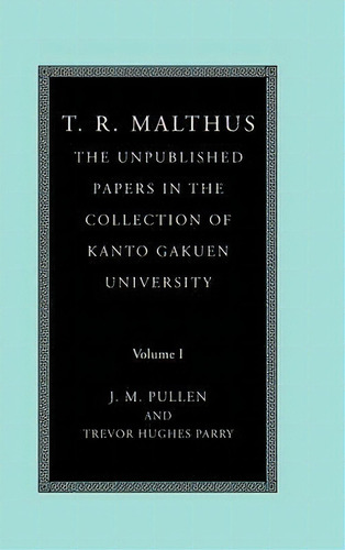 T. R. Malthus 2 Volume Set T. R. Malthus: The Unpublished Papers In The Collection Of Kanto Gakue..., De T. R. Malthus. Editorial Cambridge University Press, Tapa Dura En Inglés