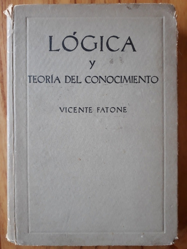 Logica Y Teoria Del Conocimiento - Vicente Fatone