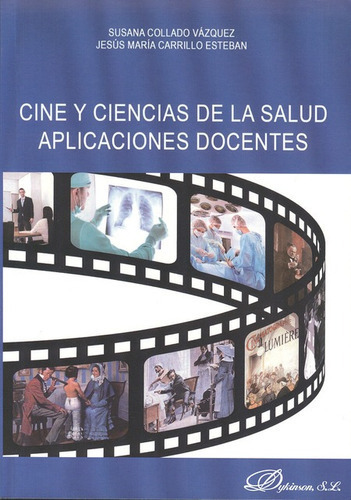 Cine Y Ciencias De La Salud Aplicaciones Docentes, De Collado Vázquez, Susana. Editorial Dykinson, Tapa Blanda, Edición 1 En Español, 2013