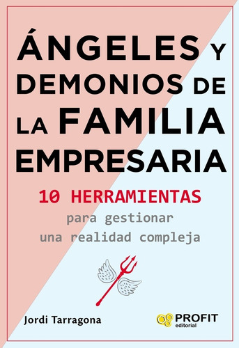 ANGELES Y DEMONIOS DE LA FAMILIA EMPRESARIA, de TARRAGONA, JORDI., vol. Volumen Unico. Editorial PROFIT, edición 1 en español