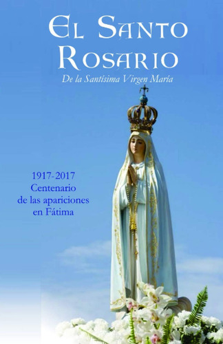 Libro: El Santo Rosario De La Santísima Virgen María: Recuer