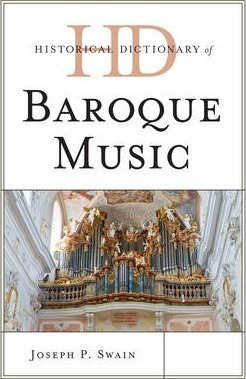 Historical Dictionary Of Baroque Music - Joseph P. Swain