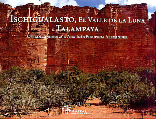 Ischigualasto El Valle De La Luna Y Talampaya, De Aa.vv., Autores Varios. Serie N/a, Vol. Volumen Unico. Editorial Maizal, Edición 1 En Español