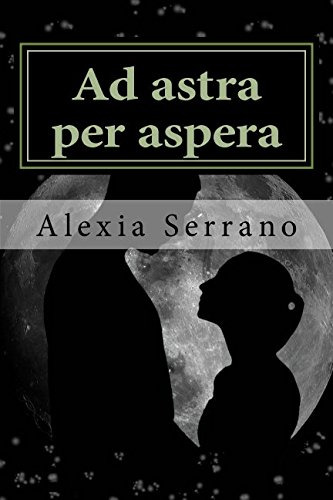 Ad Astra Per Aspera: Volume 1 -nacidos De La Sinrazon-