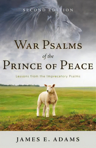 War Psalms Of The Prince Of Peace: Lessons From The Imprecatory Psalms, De Adams, James E.. Editorial P & R Pub Co, Tapa Blanda En Inglés