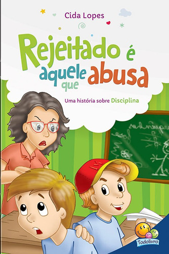 Aprendendo valores: Rejeitado é aquele que abusa (Disciplina), de Lopes, Cida. Série Aprendendo Valores Editora Todolivro Distribuidora Ltda. em português, 2019