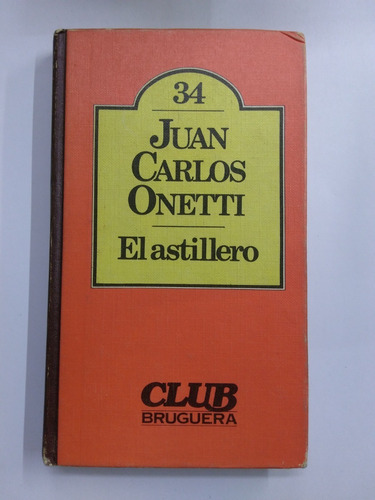 El Astillero - Juan Carlos Onetti