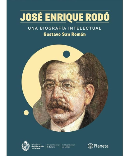 Imagen 1 de 8 de Gustavo San Roman - Jose Enrique Rodo, Biografia Intelectual