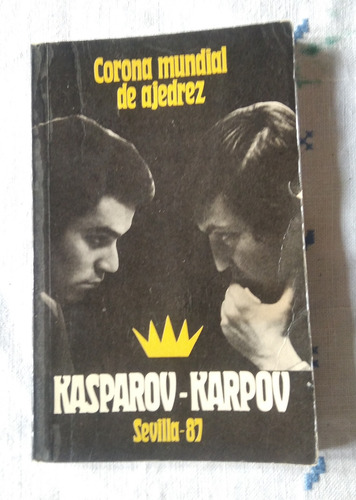 Libro Corona Mundial De Ajedrez Kasparov-karpov Sevilla 87 (Usado)