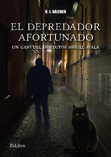 El Depredador Afortunado. Un Caso Del Inspector Miguel Ayala, De V. J. Nácher. Editorial Exlibric, Tapa Blanda En Español