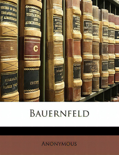 Bauernfeld, De Anonymous. Editorial Nabu Pr, Tapa Blanda En Inglés