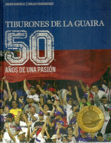 Tiburones De La Guaira 50 Años De Beisbol 1962-2012 Libro 