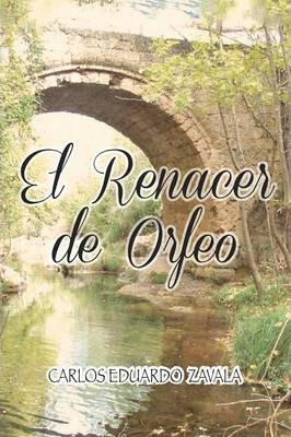Libro El Renacer De Orfeo - Carlos Eduardo Zavala Sanchez