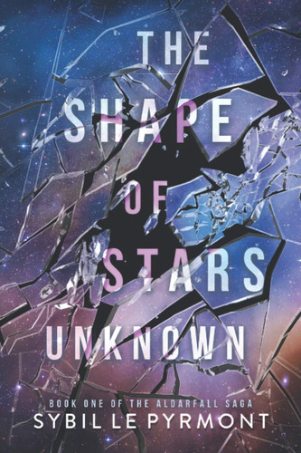 Libro: The Shape Of Stars Unknown (the Aldarfall Saga)
