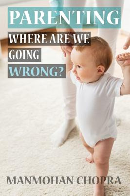 Libro Parenting - Where Are We Going Wrong? - Chopra, Man...