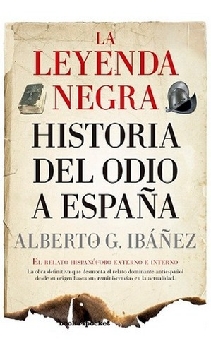 Leyenda Negra Historia Del Odio A Espaã¿a,la B4p - G Iba