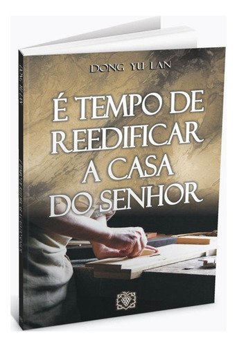 E Tempo De Reedificar A Casa Do Senhor, De Dong Yu Lan., Vol. 3. Editorial Árvore Da Vida, Capa Mole Em Português