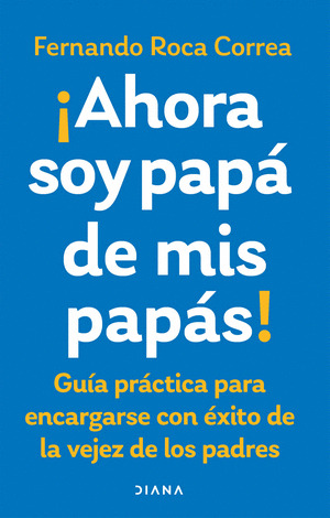 Libro Ahora Soy Papá De Mis Papás