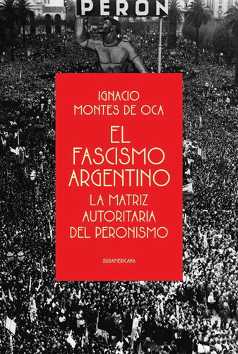 El Fascismo Argentino / Ignacio Montes De Oca