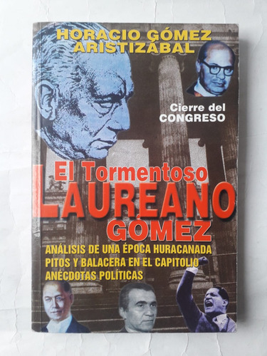 El Tormentoso Laureano Gómez / Horacio Gómez Aristizábal