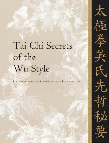 Tai Chi Secrets Of The Wu Style : Chinese Classics, Translations, Commentary, De Jwing-ming, Yang. Editorial Ymaa Publication Center, Tapa Blanda En Inglés