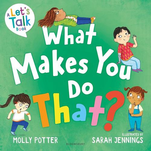 What Makes You Do That? - Let's Talk - Molly Potter, De Potter, Molly. Editorial Bloomsbury Education