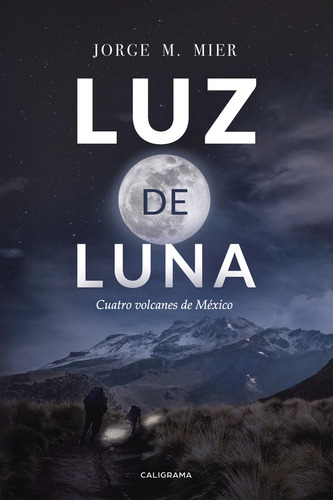 Luz De Luna, de M. Mier , Jorge.. Editorial CALIGRAMA, tapa blanda, edición 1.0 en español, 2018