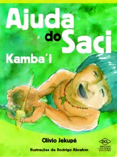 Ajuda Do Saci, De Olivio Jekupe. Editora Dcl Em Português