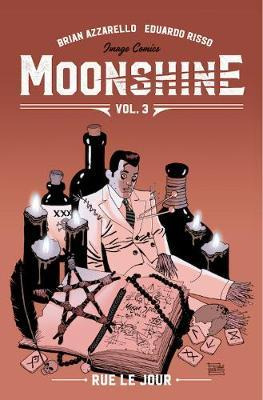 Moonshine Volume 3: Rue Le Jour - Brian Azzarello
