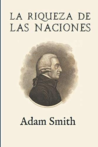 Libro La Riqueza De Las Naciones, De Smith, Adam. Editorial Independently, Tapa Blanda En Español