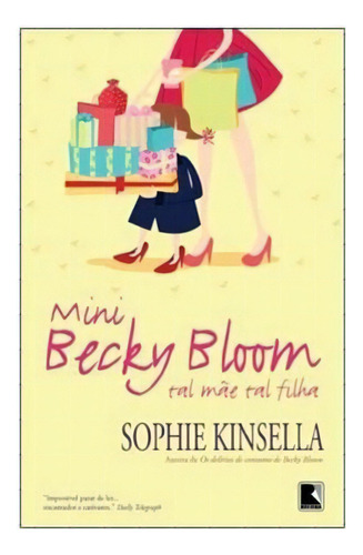 Mini Becky Bloom Tal Mãe, Tal Filha Tal Mãe, Tal Filha: Mini Becky Bloom Tal Mãe, Tal Filha Tal Mãe, Tal Filha, De Kinsella, Sophie. Editora Record, Capa Mole, Edição 1 Em Português