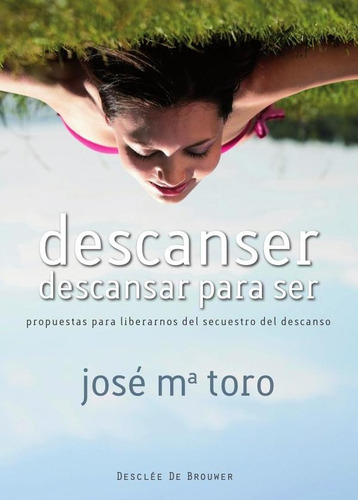 Descanser Descansar Para Ser.. - Jose Maria Toro