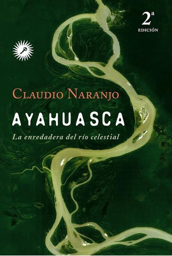Ayahuasca - Claudio Naranjo - Ed. La Llave