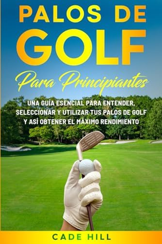 Libro: Palos De Golf Para Principiantes: Una Guía Esencial Y