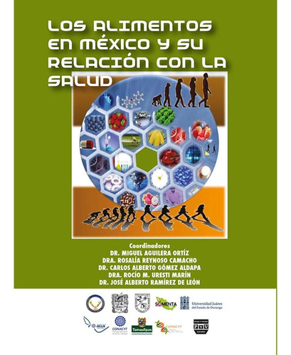 Los Alimentos En México Y Su Relación Con La Salud, De Aguilera Ortiz, Miguel.. Editorial Plaza Y Valdes, Tapa Pasta Blanda, Edición 1 En Español, 2014