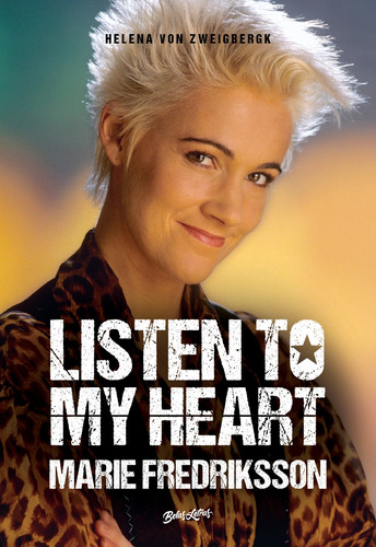 Listen to my heart: A autobiografia da vocalista do Roxette, de Fredriksson, Marie. Editora Belas-Letras Ltda., capa mole em português, 2021