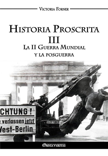 Libro: Historia Proscrita Iii: La Ii Guerra Mundial Y La Pos
