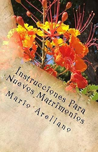 Instrucciones Para Nuevos Matrimonios, de Mario Arellano. Editorial CreateSpace Independent Publishing Platform, tapa blanda en español, 2018