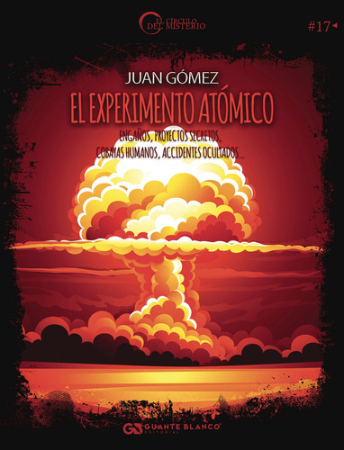 El Experimento Atómico, De Gómez , Juan.., Vol. 1.0. Editorial Guante Blanco, Tapa Blanda, Edición 1.0 En Español, 2016
